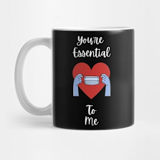 You're Essential To Me Mug